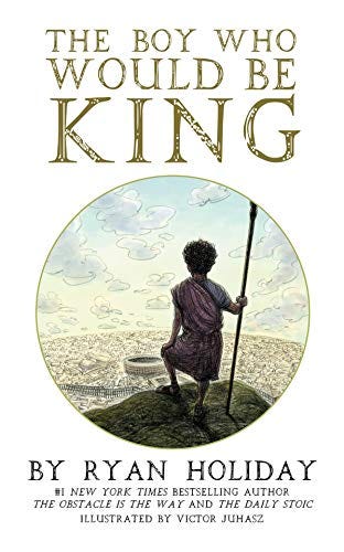 Cover of The Boy Who Would Be King by Ryan Holiday